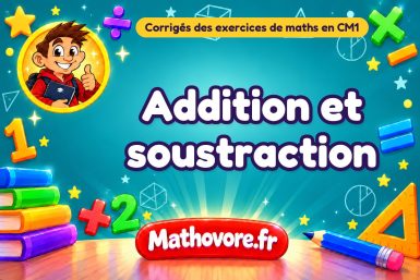Addition et soustraction : corrigé des exercices de maths au CM1