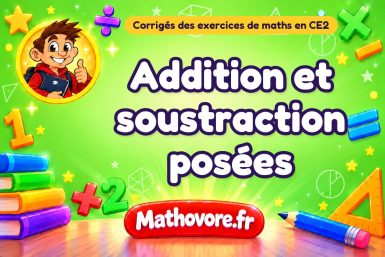 Addition et soustraction posées : corrigé des exercices de maths au CE2