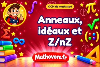 Anneaux, idéaux et Z/nZ : QCM de maths spé