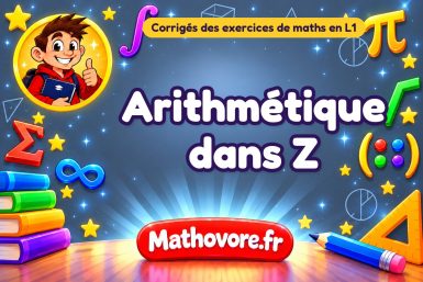 Arithmétique dans Z : corrigé des exercices de maths en L1