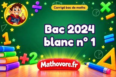 Corrigé du bac de maths 2024 blanc n° 1