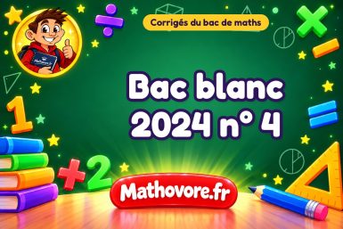 Corrigé du bac blanc de maths 2024 n° 4