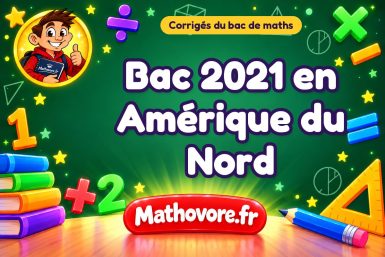 Corrigé du bac de maths 2021 en Amérique du Nord