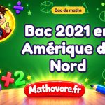 Bac de maths 2021 en Amérique du Nord : sujet et corrigé