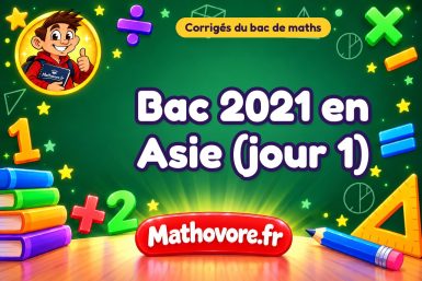 Corrigé du bac de maths 2021 en Asie (jour 1)
