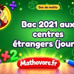 Bac de maths 2021 aux centres étrangers (jour 1) : sujet et corrigé
