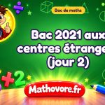 Bac de maths 2021 aux centres étrangers (jour 2) : sujet et corrigé