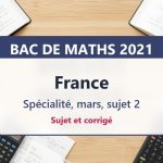 Bac de maths 2021 en France (mars, sujet 2) : sujet et corrigé