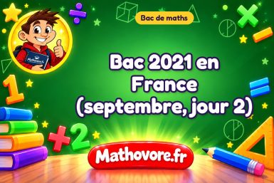 Bac de maths 2021 en France (septembre, jour 2) : sujet et corrigé