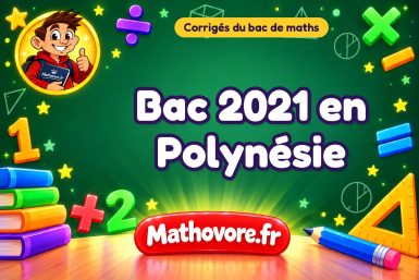 Corrigé du bac de maths 2021 en Polynésie