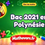 Bac de maths 2021 en Polynésie : sujet et corrigé