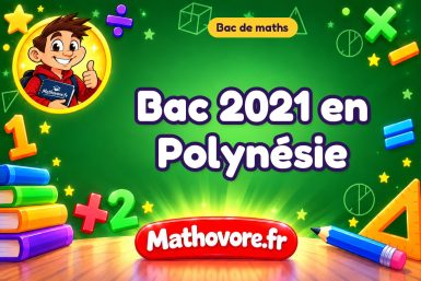 Bac de maths 2021 en Polynésie : sujet et corrigé