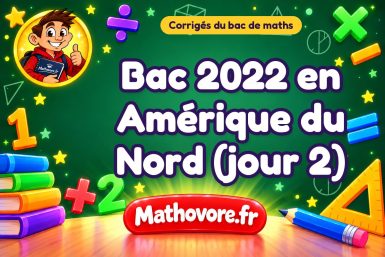 Corrigé du bac de maths 2022 en Amérique du Nord (jour 2)