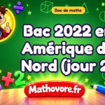 Bac de maths 2022 en Amérique du Nord (jour 2) : sujet et corrigé