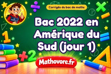 Corrigé du bac de maths 2022 en Amérique du Sud (jour 1)