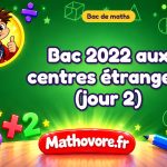 Bac de maths 2022 aux centres étrangers (jour 2) : sujet et corrigé