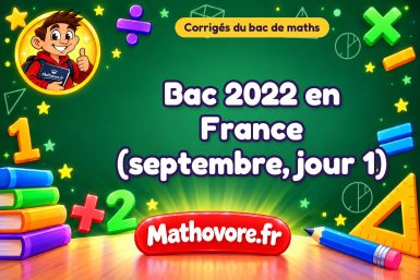 Corrigé du bac de maths 2022 en France (septembre, jour 1)