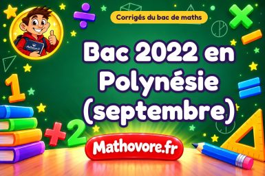 Corrigé du bac de maths 2022 en Polynésie (septembre)