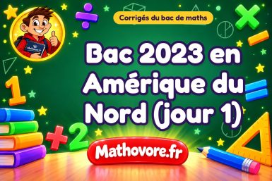 Corrigé du bac de maths 2023 en Amérique du Nord (jour 1)