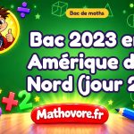 Bac de maths 2023 en Amérique du Nord (jour 2) : sujet et corrigé