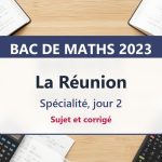 Bac de maths 2023 à La Réunion (jour 2) : sujet et corrigé