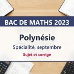 Bac de maths 2023 en Polynésie (septembre) : sujet et corrigé