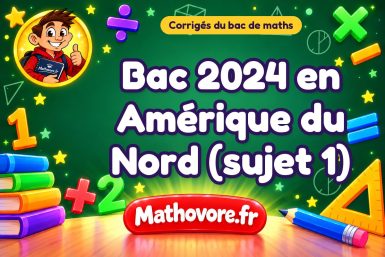 Corrigé du bac de maths 2024 en Amérique du Nord (sujet 1)