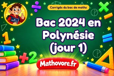 Corrigé du bac de maths 2024 en Polynésie (jour 1)