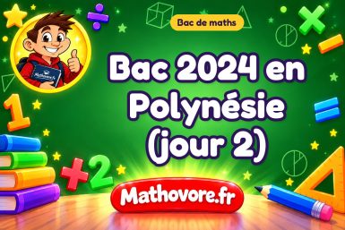 Bac de maths 2024 en Polynésie (jour 2) : sujet et corrigé