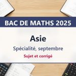 Bac de maths 2025 en Asie (septembre) : sujet et corrigé