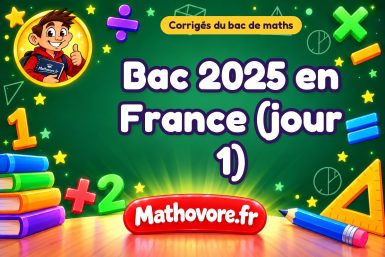 Corrigé du bac de maths 2025 en France (jour 1)