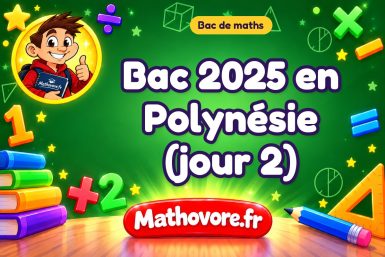 Bac de maths 2025 en Polynésie (jour 2) : sujet et corrigé