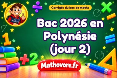 Corrigé du bac de maths 2026 en Polynésie (jour 2)
