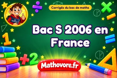 Corrigé du bac S de maths 2006 en France
