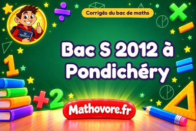Corrigé du bac S de maths 2012 à Pondichéry