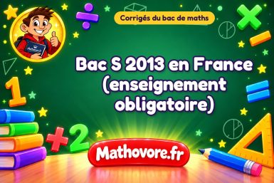 Corrigé du bac S de maths 2013 en France (enseignement obligatoire)