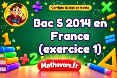 Corrigé du bac S de maths 2014 en France (exercice 1)