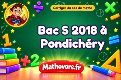 Corrigé du bac S de maths 2018 à Pondichéry