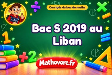 Corrigé du bac S de maths 2019 au Liban