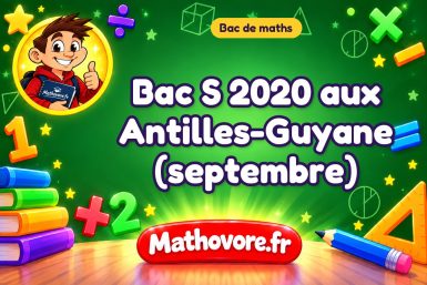 Bac S de maths 2020 aux Antilles-Guyane (septembre) : sujet et corrigé