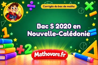 Corrigé du bac S de maths 2020 en Nouvelle-Calédonie