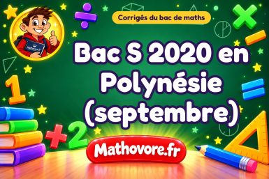 Corrigé du bac S de maths 2020 en Polynésie (septembre)