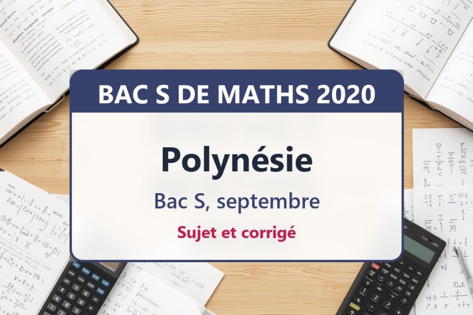 Bac S de maths 2020 en Polynésie (septembre) : sujet et corrigé