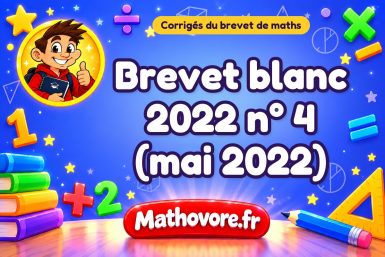 Corrigé du brevet blanc de maths 2022 n° 4 (mai 2022)