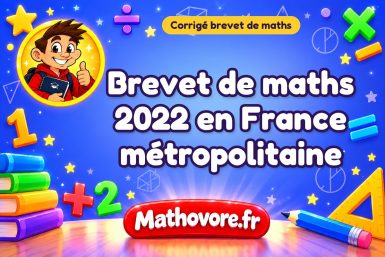 Corrigé du brevet de maths 2022 en France métropolitaine
