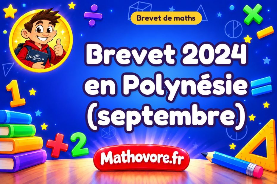 Brevet de maths 2024 en Polynésie (septembre) : sujet et corrigé
