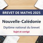 Brevet de maths 2025 en Nouvelle-Calédonie : sujet et corrigé