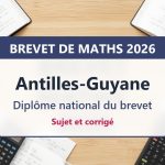 Brevet de maths 2026 aux Antilles-Guyane : sujet et corrigé