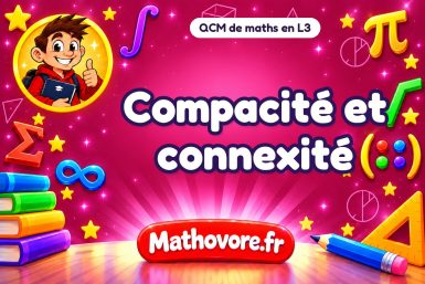 Compacité et connexité : QCM de maths en L3