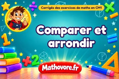 Comparer et arrondir : corrigé des exercices de maths au CM1